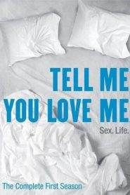 Tell Me You Love Me – Il sesso. La vita 1