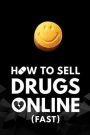 Come vendere droga online (in fretta)
